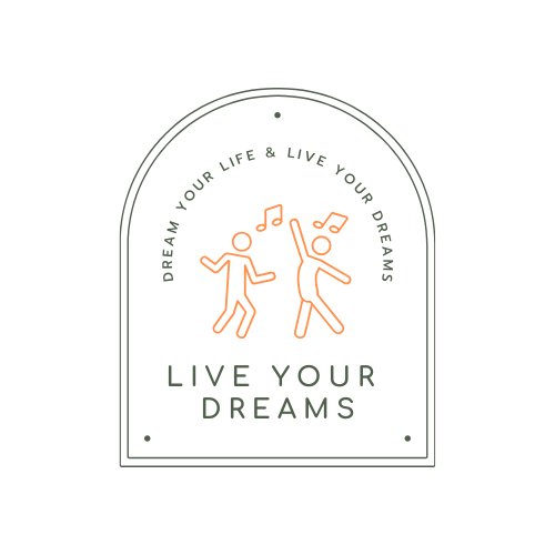 dream your life and live your dreams